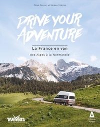 Chloé Ferrari et Gürkan Yildirim - Drive your adventure - La France en van des Alpes à la Normandie.