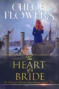  Chloe Flowers - The Heart of a Bride - The Hearts of Adventure Sweet Romance, #3.