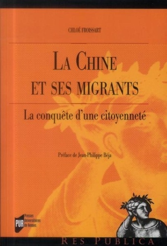 Chloé Froissart - La Chine et ses migrants : la conquête d'une citoyenneté.