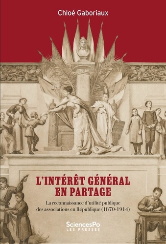 L'intérêt général en partage. La reconnaissance d'utilité publique des associations en République (1870-1914)