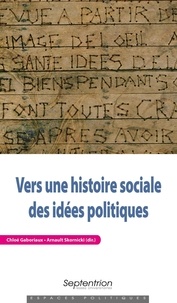 Chloé Gaboriaux et Arnault Skornicki - Vers une histoire sociale des idées politiques.