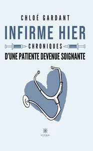 Infirme hier - Chroniques d’une patiente devenue soignante