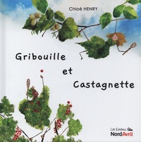 Chloé Henry - Gribouille et Castagnette.