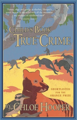 Chloe Hooper - A Child's Book of True Crime.