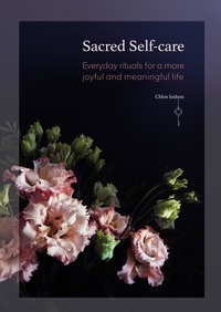 Chloe Isidora - Sacred Self-care - Everyday rituals for a more joyful and meaningful life.