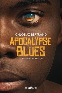 Chloé Jo Bertrand et Chloé Jo Bertrand - La Saison des ravages - Apocalypse Blues, T1.