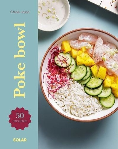 Poke bowls. 50 recettes
