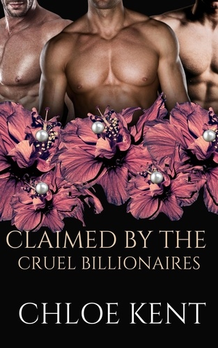  Chloe Kent - Claimed by the Billionaires - The Billionaire Rites Series, #3.