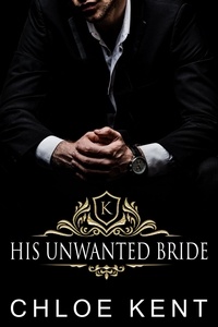  Chloe Kent - His Unwanted Bride - The Knight Bride Series, #2.