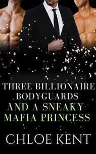 Livres téléchargeables complets Three Billionaire Bodyguards and a Sneaky Mafia Princess