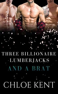 Three Billionaire Lumberjacks and a Brat
