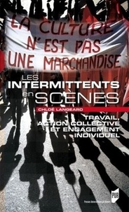 Chloé Langeard - Les intermittents en scènes - Travail, action collective et engagement individuel.