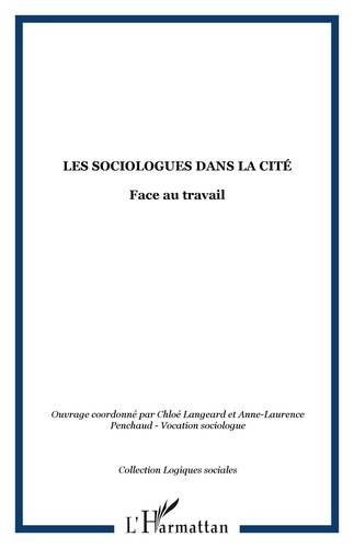 Chloé Langeard et Anne-Laurence Penchaud - Les Sociologues dans la Cité - Face au travail.