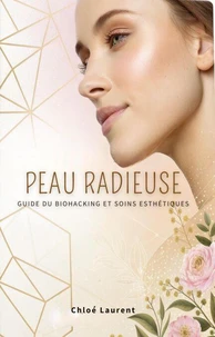 Peau Radieuse: Guide du biohacking et soins esthétiques