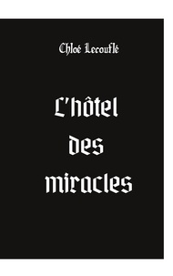 Chloé Lecouflé - L'hôtel des miracles.