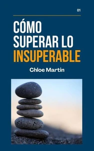 Cómo Superar Lo Insuperable