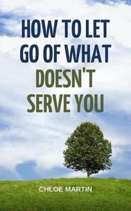How to Let Go of What Doesn't Serve You