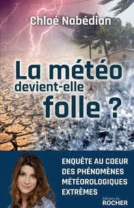 Téléchargez un livre gratuitement en ligne La météo devient-elle folle ? CHM RTF PDB 9782268102801 par Chloé Nabédian (French Edition)