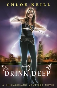 Chloe Neill - Drink Deep - A Chicagoland Vampires Novel.