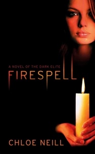 Chloe Neill - Firespell - The Dark Elite.