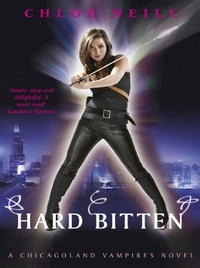 Chloe Neill - Hard Bitten - A Chicagoland Vampires Novel.