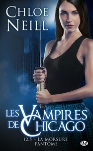 Chloe Neill - La morsure fantôme - Les Vampires de Chicago, T12.5.