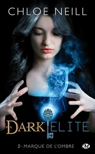 Chloe Neill - Marque de l'ombre - Dark Elite, T2.