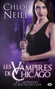 Chloe Neill - Morsures et bottes de cuir - Les Vampires de Chicago, T8.5.