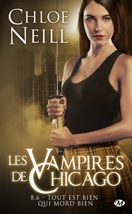 Chloe Neill - Tout est bien qui mord bien - Les Vampires de Chicago, T8.6.