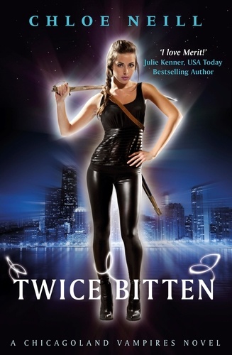 Twice Bitten. A Chicagoland Vampires Novel