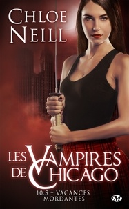 Chloe Neill - Vacances mordantes - Les Vampires de Chicago, T10.5.