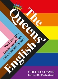 Chloe O. Davis et Paula Akpan - The Queens' English - The LGBTQIA+ Dictionary of Lingo and Colloquial Expressions.