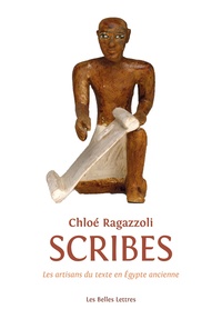 Chloé Ragazzoli - Scribes - Les artisans du texte de l’Egypte ancienne (1550-1000).