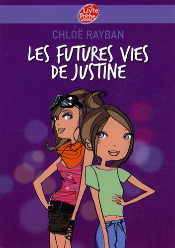 Chloë Rayban - Les futures vies de Justine.