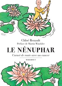 Chloé Renault - Le Nénuphar - Carnet de route avec un cancer.