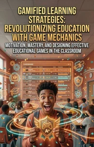Gamified Learning Strategies: Revolutionizing Education with Game Mechanics
