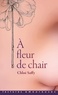 Chloé Saffy - A fleur de chair.