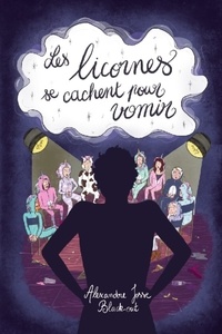 Alexandre Josse et Chloé Taïeb - Les licornes se cachent pour vomir - recueil de quatre pièces de théâtre.