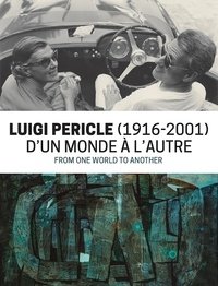 Chloé Tuboeuf Bizzotto - Luigi Pericle (1916-2001) - D'un monde à l'autre.