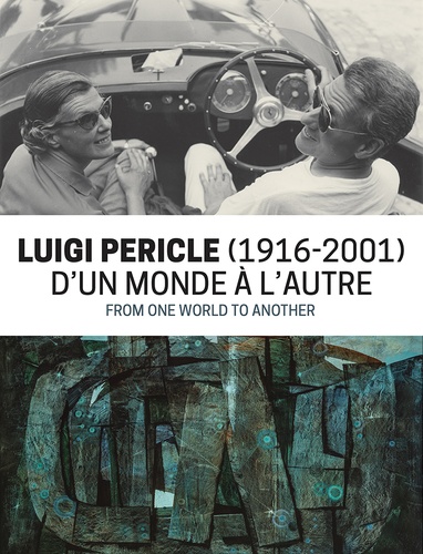 Chloé Tuboeuf Bizzotto - Luigi Pericle (1916-2001) - D'un monde à l'autre.