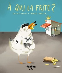 Chloé Varin et France Cormier - À qui la frite ? - Collection Histoires de rire.