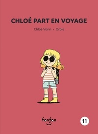 Chloé Varin - Chloe part en voyage.