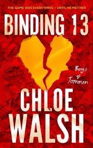 Chloe Walsh - Binding 13 - Epic, emotional and addictive romance from the TikTok phenomenon.