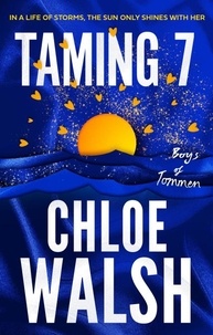 Chloe Walsh - Taming 7 - Epic, emotional and addictive romance from the TikTok phenomenon.