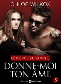 Donne-moi ton âme – 5