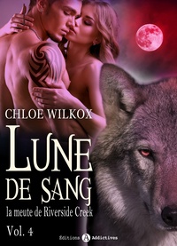 Chloe Wilkox - Lune de sang - La meute de Riverside Creek 4.