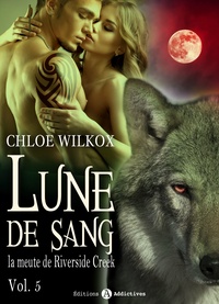 Chloe Wilkox - Lune de sang - La meute de Riverside Creek 5.