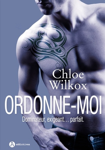 Chloe Wilkox - Ordonne-moi ! L'intégrale : .