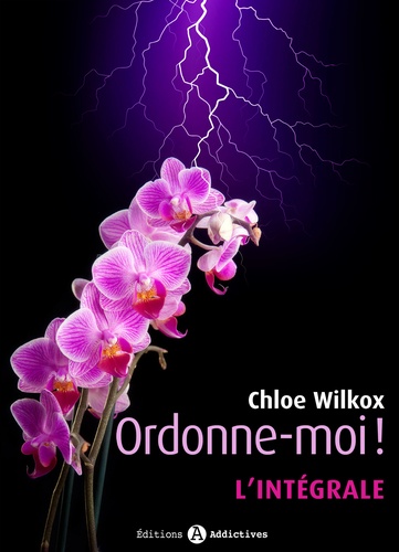 Chloe Wilkox - Ordonne-moi ! - l'intégrale.