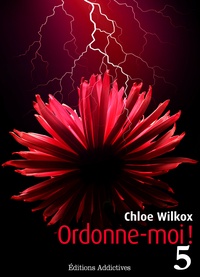 Chloe Wilkox - Ordonne-moi ! - vol. 5.